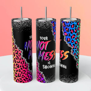 Your Hot Mess Is Showing Tumbler 20oz Skinny Straight Tumbler drinkware-with straw -water bottle -coffee mug cup travel tumbler