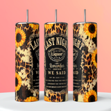 Last night we let the liquor talk Tumbler 20oz Skinny Straight Tumbler drinkware-with straw -water bottle -coffee mug cup travel tumbler Stainless Steel