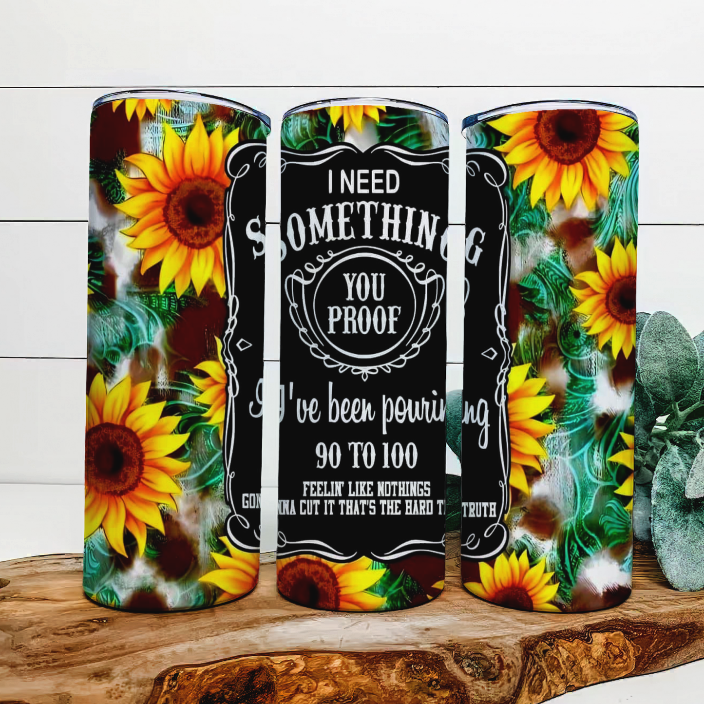 I Need Something You Proof Tumbler 20oz Skinny Straight Tumbler drinkware-with straw -water bottle -coffee mug cup travel tumbler