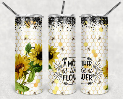 A Mother is Like A Flower 20oz Skinny Tumbler custom drinkware - with straw - Stainless Steel cup