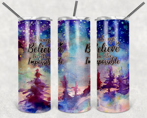 Always Believe In The Impossible 20oz Skinny Tumbler custom drinkware - with straw Stainless Steel Cup