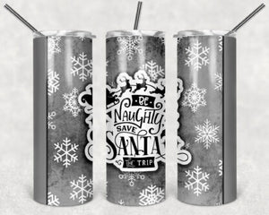 Be Naughty Save Santa 20oz Skinny Tumbler custom drinkware - with straw Stainless Steel - Christmas