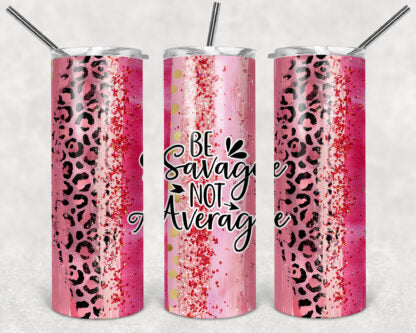 Be Savage Not Average 20oz Skinny Tumbler custom drinkware - with straw - Stainless Steel Cup