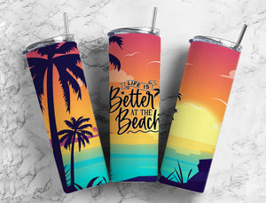 Life Is Better At The Beach 20oz Skinny Straight Tumbler drinkware-with straw -water bottle -coffee mug cup travel tumbler