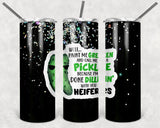 Done Dillin Pickle 20oz Skinny Tumbler custom drinkware - with straw - Stainless Steel cup