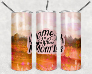 Home Is Where Mom Is 20oz Skinny Tumbler custom drinkware - with straw - Stainless Steel cup