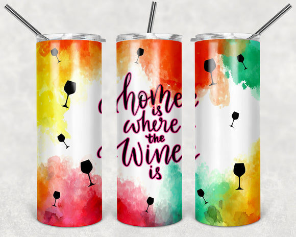 Home Is Where The Wine Is 20oz Skinny Tumbler custom drinkware - with straw Stainless Steel Cup