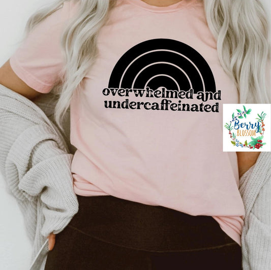 Overwhelmed And Undercaffeinated Tee - Unisex T-Shirt - Ladies soft pink shirt - Graphic Funny shirt