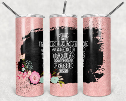 The Influence of a Good Teacher 20oz Skinny Tumbler custom drinkware - with straw - Stainless Steel cup