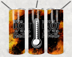 Too Hot To Handle 20oz Skinny Tumbler custom drinkware - with straw Stainless Steel Cup