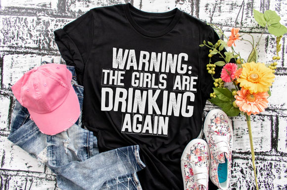 Warning The Girls Are Drinking Again Tee - Unisex T-Shirt - Ladies Black shirt