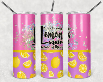 When Life Gives You Lemons 20oz Skinny Tumbler custom drinkware - with straw - Stainless Steel cup