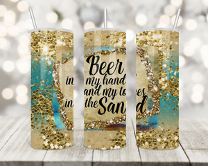Beer in my hand and my toes in the sand 20oz Skinny Tumbler custom drinkware - with straw - Stainless Steel cup