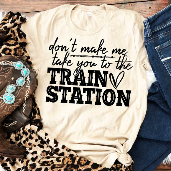 Don't make me take you to the train station Tee - Unisex T-Shirt - Ladies Black shirt - Graphic Funny shirt