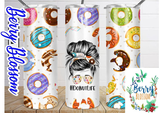 Donut Life 20oz Skinny Tumbler custom drinkware - with straw - Stainless Steel cup - Doughnut