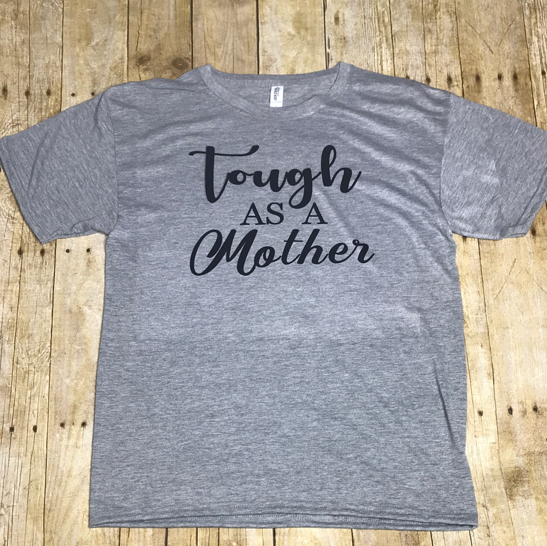 Tough As A Mother Tee ladies- shirt