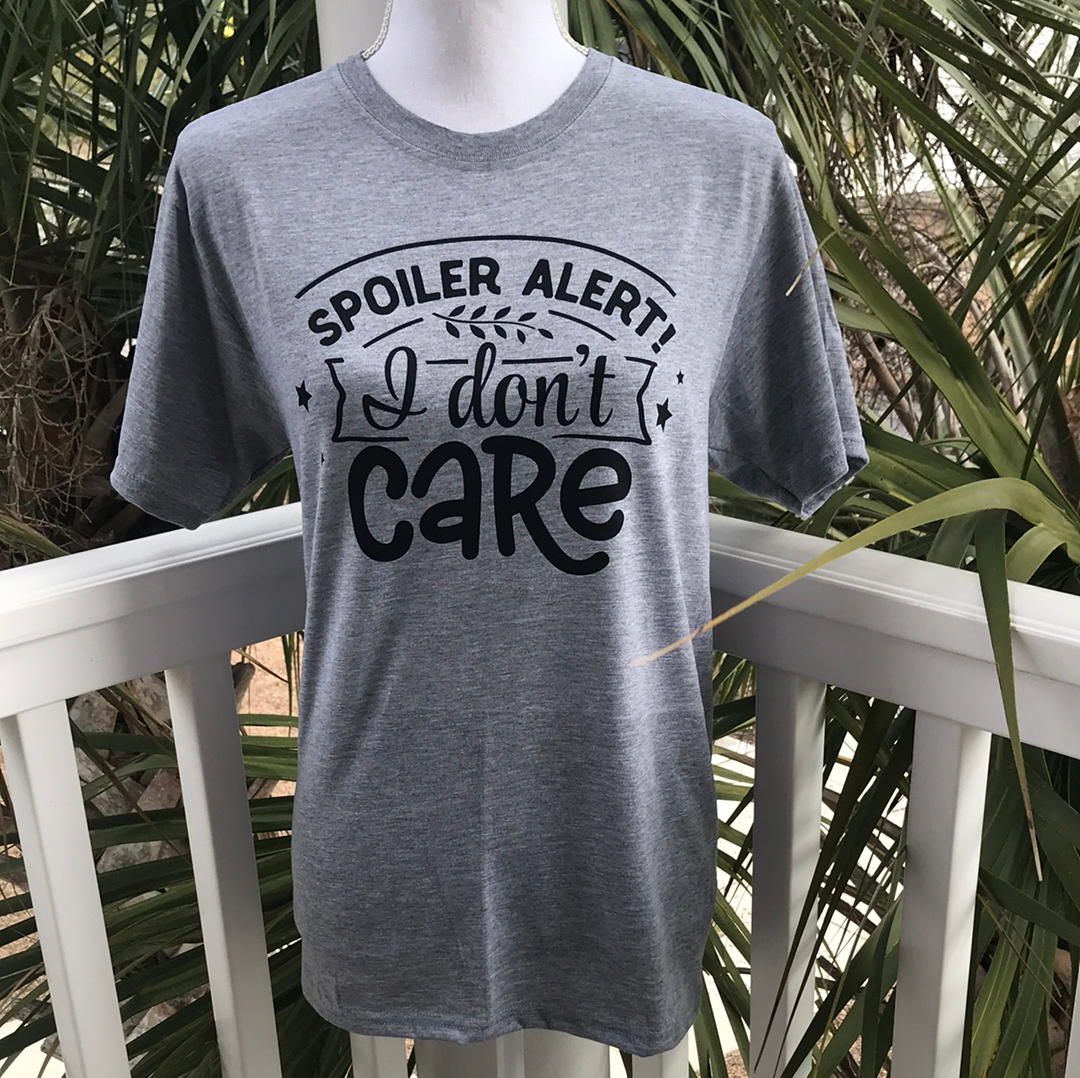 Spoiler Alert I Don’t Care Tee ladies- shirt