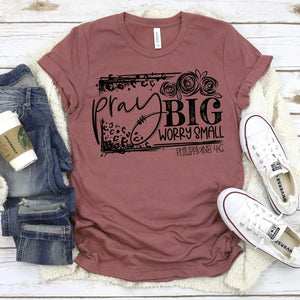 Pray Big Worry Small Mauve color T-Shirt - Ladies Shirt - graphic t-shirt