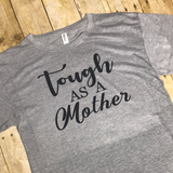 Tough As A Mother Tee ladies- shirt
