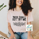 Thou Shall Not Try Me Tee - Unisex T-Shirt - Ladies Soft Pink Color shirt - Graphic t-shirt - Women's top